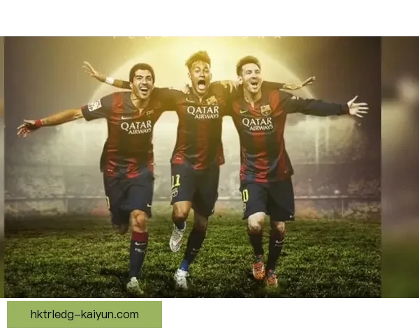 内马尔经典时刻回顾：MSN组合携手发挥稳定，重温辉煌岁月