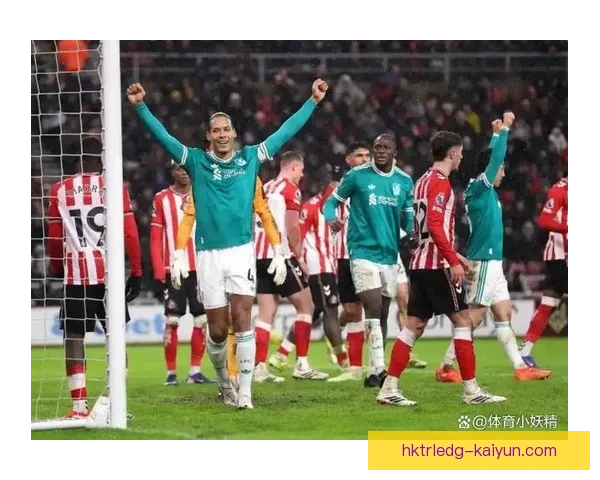 范戴克巅峰时刻回顾展现他在防守端的卓越表现与领导能力